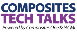 Composites Tech Talks | Powered by Composites One & IACMI
